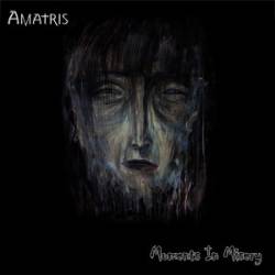 Amatris : Moments in Misery Amatris : Moments in Misery